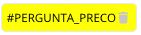 Executado apenas se a intenção "PERGUNTA_PRECO" der "match"